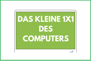 Read more about the article Schulung: Das kleine 1×1 des Computers